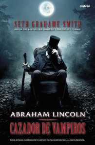 Abraham Lincoln - Cazador de Vampiros - Seth Grahame-Smith